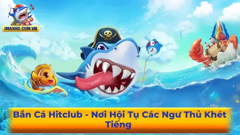 Bắn Cá Hitclub