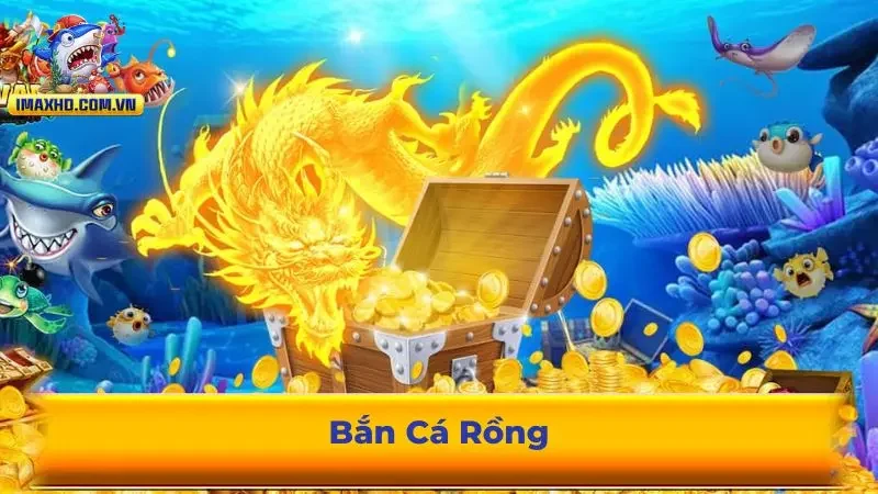 Bắn Cá Rồng