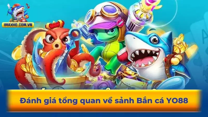 Đánh giá tổng quan về sảnh Bắn cá YO88