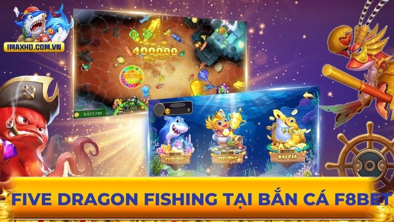 Five Dragon Fishing - Trải nghiệm biển xanh với thưởng lớn