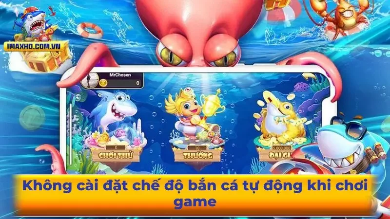 Không cài đặt chế độ bắn cá tự động khi chơi game