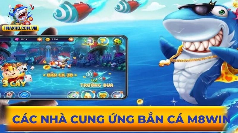 Những nhà phát hành bắn cá tại M8WIN