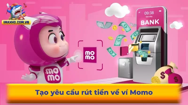 Tạo yêu cầu rút tiền về ví Momo